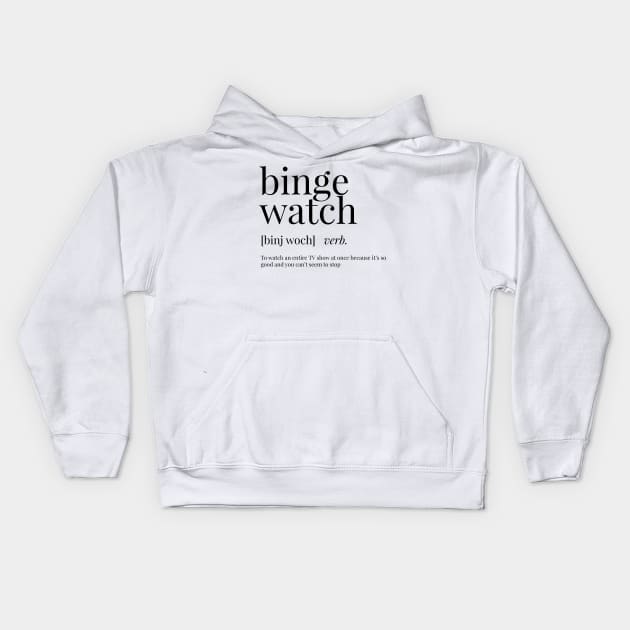 Binge Watch Definition Kids Hoodie by definingprints